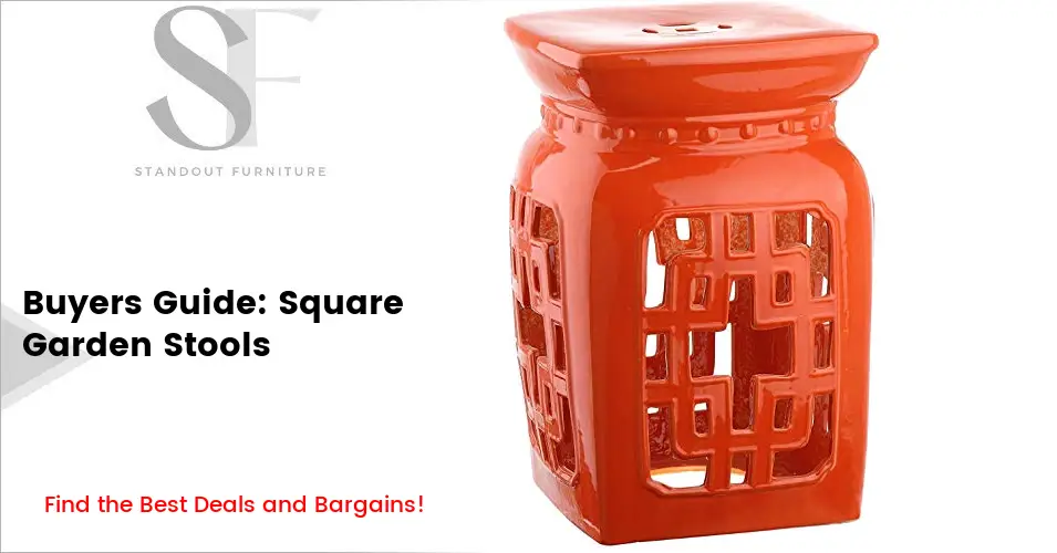 Square Garden Stools Buyers Guide | Avoid Overspending