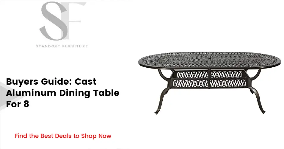 Cast Aluminum Dining Table For 8 Buying Guide