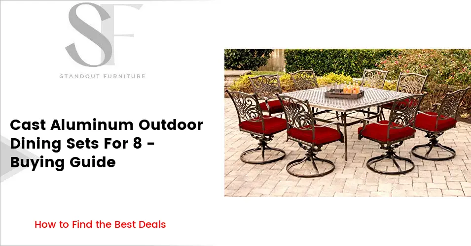 9 piece Cast Aluminum Outdoor Dining Sets For 8 - Buying Guide